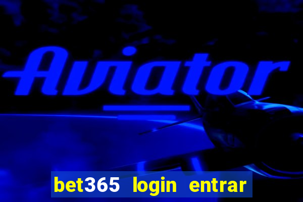 bet365 login entrar agora direto